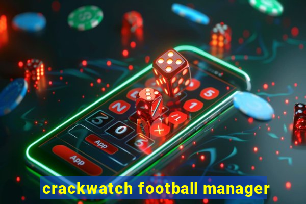 crackwatch football manager